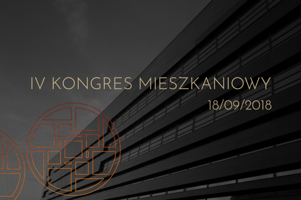 IV Kongres Mieszkaniowy odbędzie się 18 września w Narodowym Forum Muzyki we Wrocławiu IV Kongres Mieszkaniowy odbędzie się 18 września w Narodowym Forum Muzyki we Wrocławiu